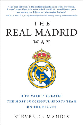 The Real Madrid Way: How Values Created the Most Successful Sports Team on the Planet