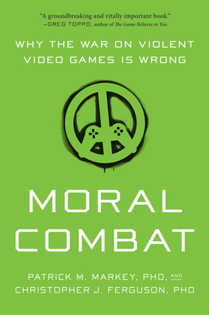 Moral Combat: Why the War on Violent Video Games