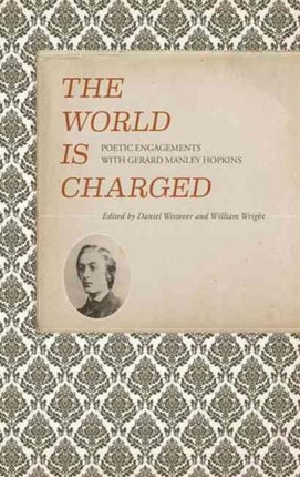 The World Is Charged: Poetic Engagements with