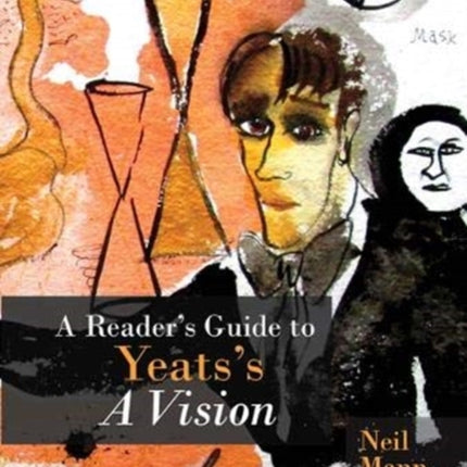 A Reader's Guide to Yeats's A Vision