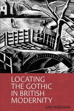 Locating the Gothic in British Modernity