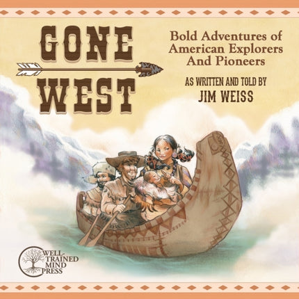 Gone West: Bold Adventures of American Explorers