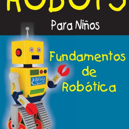 Fundamentos de Robotica: Diversion para Grandes y Chicos