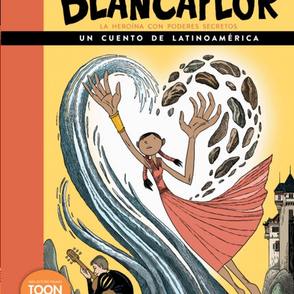 Blancaflor, la heroína con poderes secretos: un cuento de Latinoamérica : A TOON Graphic