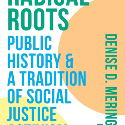 Radical Roots: Public History and a Tradition of Social Justice Activism