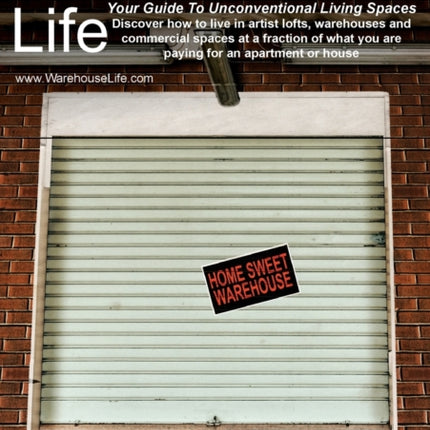 Warehouse Life - Guide To Unconventional Living Spaces