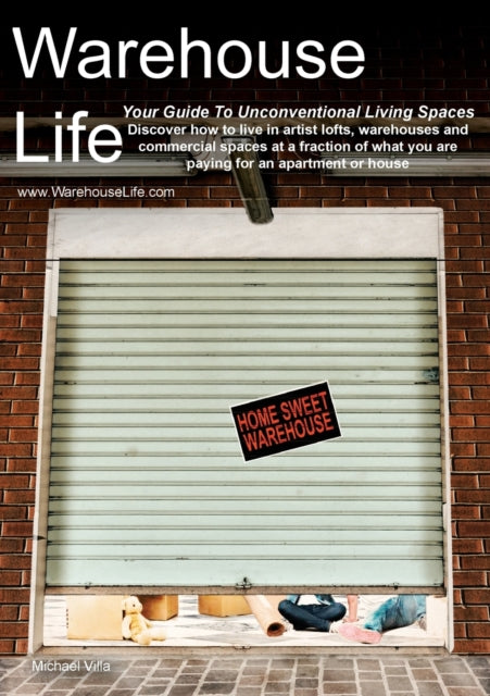 Warehouse Life - Guide To Unconventional Living Spaces