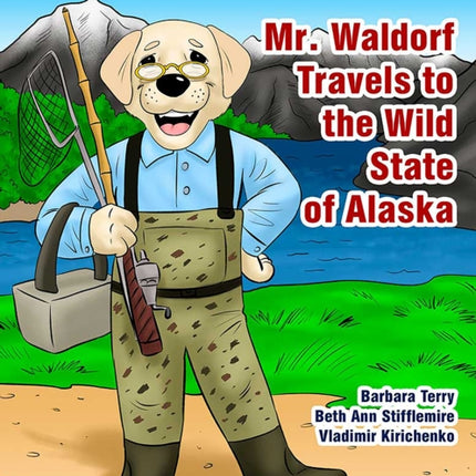 Mr. Waldorf Travels to the Wild State of Alaska