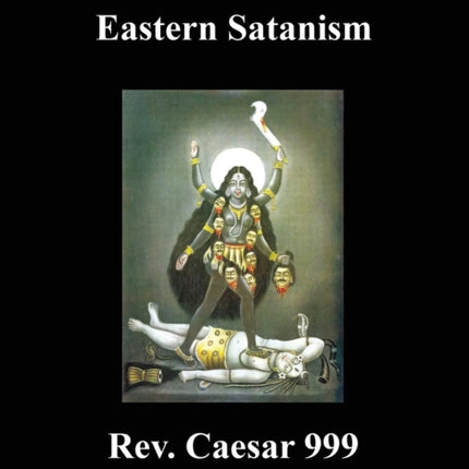 The Tantric Hindu Bible: Eastern Satanism