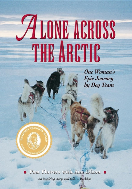 Alone Across the Arctic: One Woman's Epic Journey