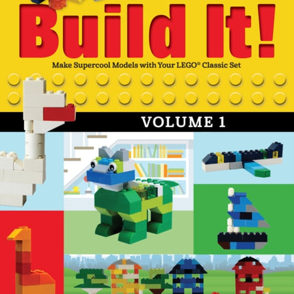 Build It! Volume 1: Make Supercool Models with