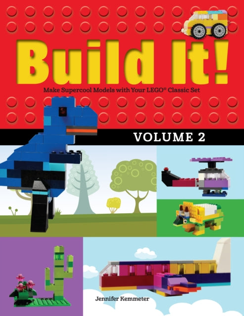 Build It! Volume 2: Make Supercool Models with