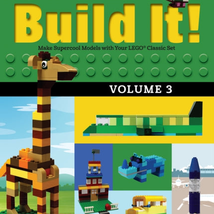 Build It! Volume 3: Make Supercool Models with