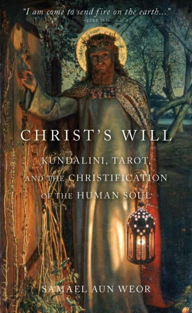 Christ'S Will: Tarot, Kundalini, and the Christification of the Human Soul