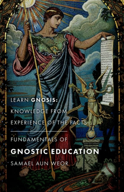 Fundamentals of Gnostic Education - New Edition: Learn Gnosis: Knowledge from Experience of the Facts