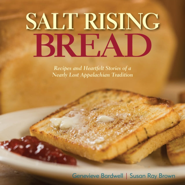 Salt Rising Bread: Recipes and Heartfelt Stories