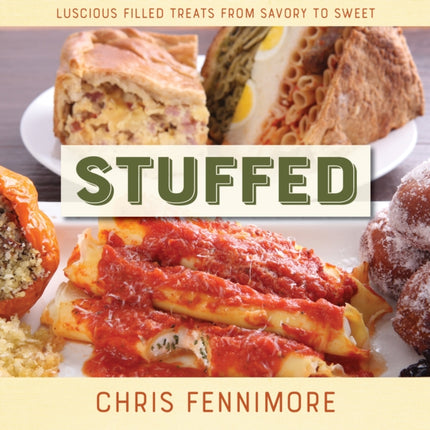 Stuffed: Luscious Filled Treats from Savory to Sweet