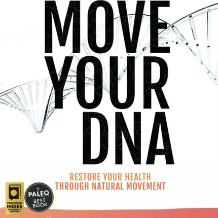 Move Your DNA: Restore Your Health Through Natural Movement, 2nd Edition