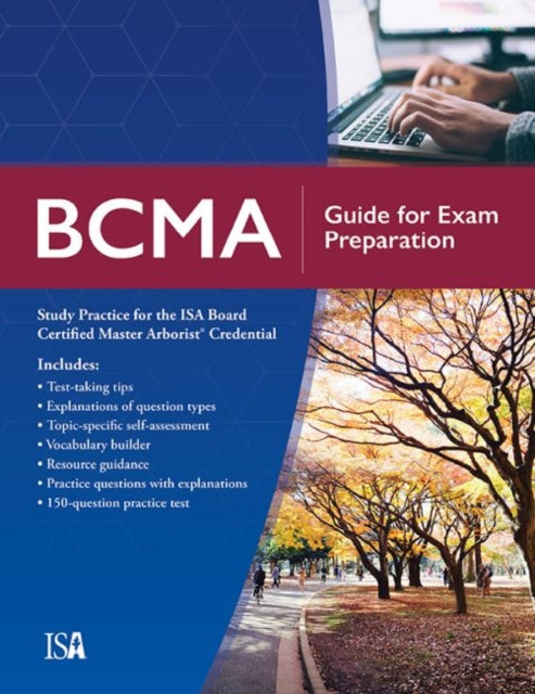 BCMA Guide for Exam Preparation: Study Practice for the ISA Board Certified Master Arborist Credential