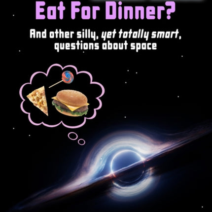 What Do Black Holes Eat for Dinner?