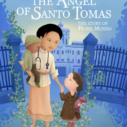 The Angel of Santo Tomas: The Story of Fe del Mundo