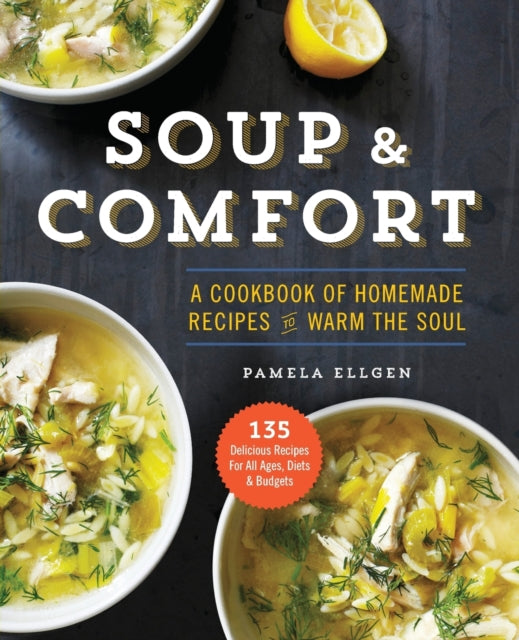 Soup and Comfort: A Cookbook of Homemade Recipes