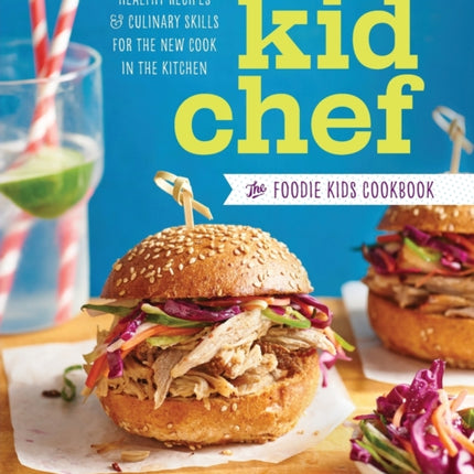 Kid Chef: The Foodie Kids Cookbook: Healthy