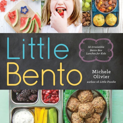 Little Bento: 32 Irresistible Bento Box Lunches for Kids