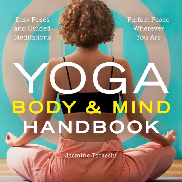 Yoga Body and Mind Handbook: Easy Poses, Guided