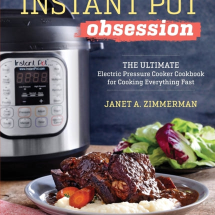 Instant Pot(r) Obsession: The Ultimate Electric Pressure Cooker Cookbook for Cooking Everything Fast