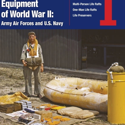 Survival & Rescue Equipment of World War II-Army Air Forces and U.S. Navy Vol.1