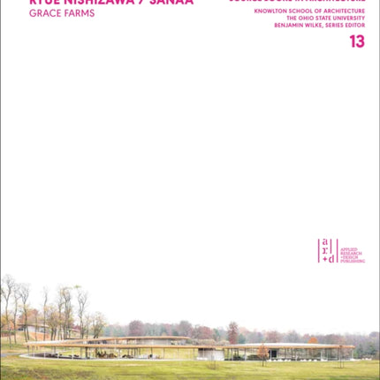 Ryue Nishizawa / SANAA: Grace Farms; Source Books in Architecture