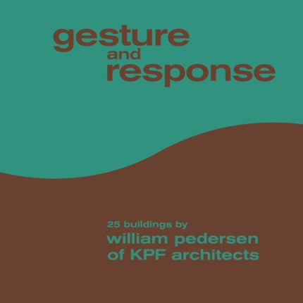 Gesture and Response: William Pedersen of KPF