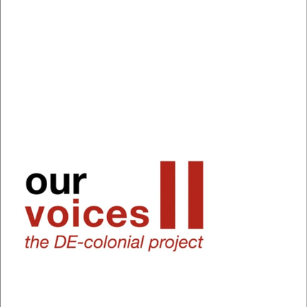 Our Voices II: The DE-colonial Project