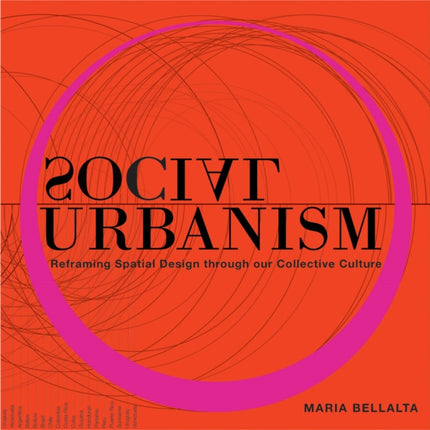 Social Urbanism: Reframing Spatial Design through our Collective Culture