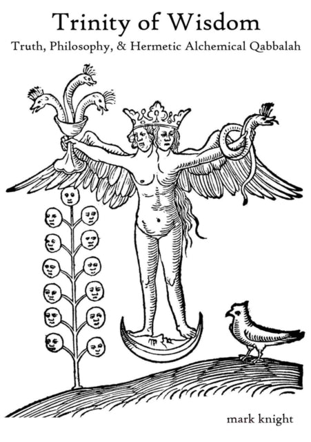 Trinity of Wisdom, Truth, Philosophy, & Hermetic Alchemical Qabalah