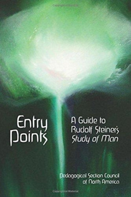 Entry Points: A Guide to Rudolf Steiner's Study of Man