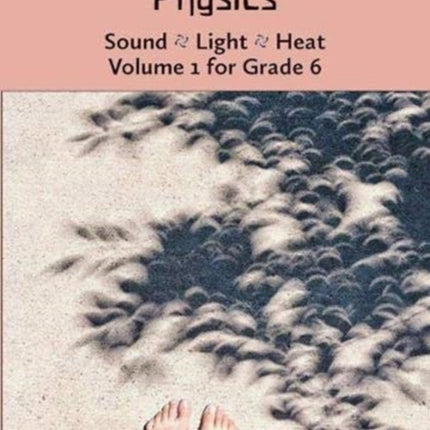 A Phenomena-Based Physics: Sound, Light, Heat: Volume 1 for Grade 6