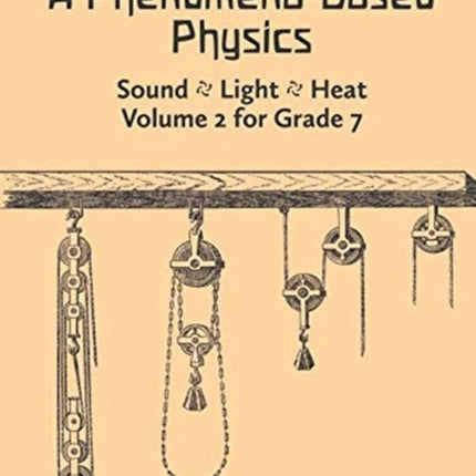 A Phenomena-Based Physics: Sound, Light, Heat: Volume 2 for Grade 7