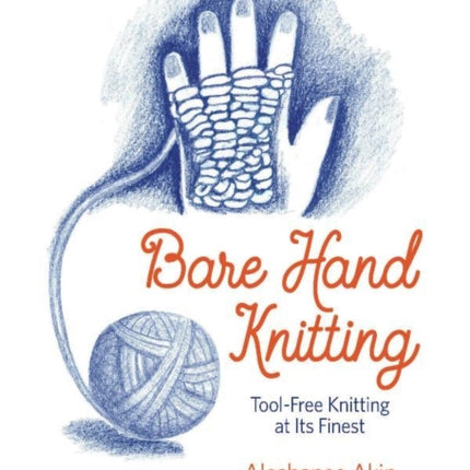 Bare Hand Knitting: Tool-Free Knitting at its Finest