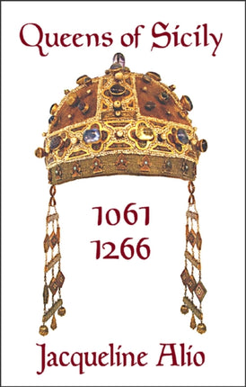 Queens of Sicily 1061-1266: The queens consort,