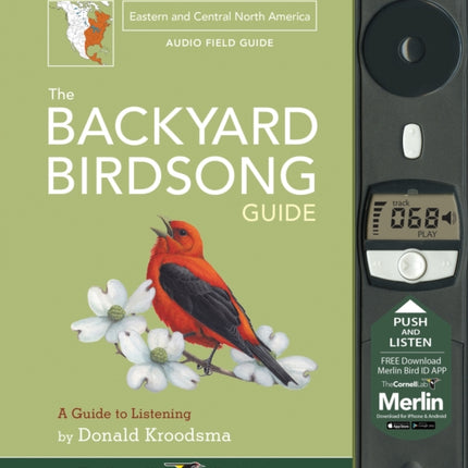 The Backyard Birdsong Guide Eastern and Central North America: A Guide to Listening