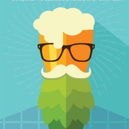 Untapped: Exploring the Cultural Dimensions of Craft Beer