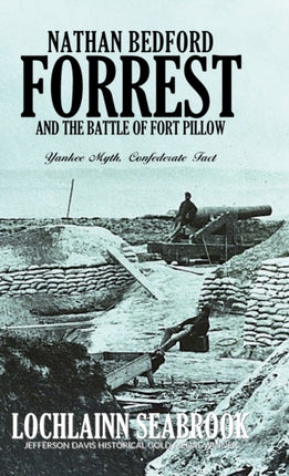 Nathan Bedford Forrest and the Battle of Fort