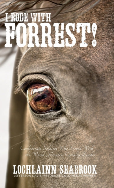 I Rode With Forrest!: Confederate Soldiers Who