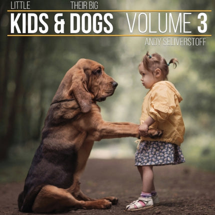 Little Kids and Their Big Dogs: Volume 3