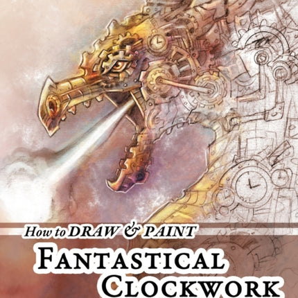 How to Draw & Paint Fantastical Clockwork