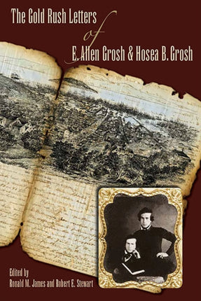 Gold Rush Letters of E. Allen Grosh and Hosea B.