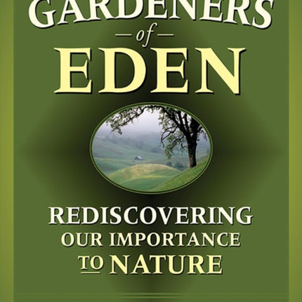 Gardeners of Eden: Rediscovering Our Importance