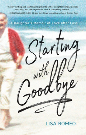 Starting with Goodbye: A Daughter's Memoir of